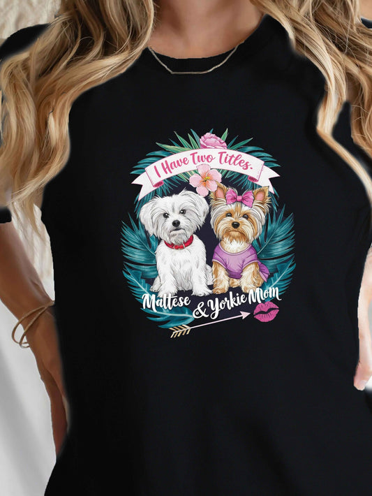 Women's Maltese & Yorkie "I Have Two Titles" T-Shirt - Comfort Fit, Short Sleeve, Round Neck, Casual Style, Machine Washable, Black with Colorful Dog Graphic